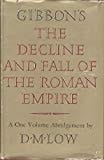 Gibbon's Decline And Fall Of The Roman Empire-a One-volume Abridgement By D. M. Low