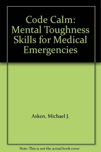 Code Calm Mental Toughness Skills for Medical Emergencies
