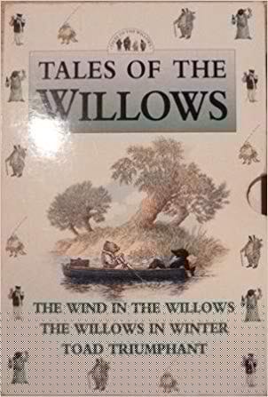 Wind in the Willows: " Wind in the Willows " , " Willows in Winter " & " Toad Triumphant "