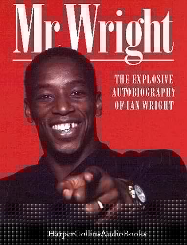 Mr Wright: The Explosive Autobiography of Ian Wright