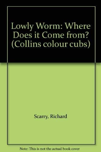 Richard Scarry's Lowly Worm, where Does it Come From? Book