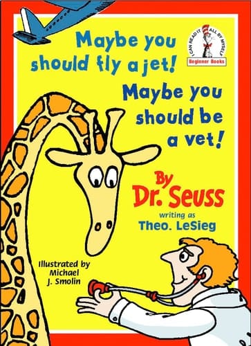 Maybe You Should Fly a Jet! Maybe You Should Be a Vet! (Beginner Books)