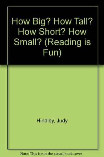 How Big? How Tall, How Short? How Small? (Reading Is Fun)