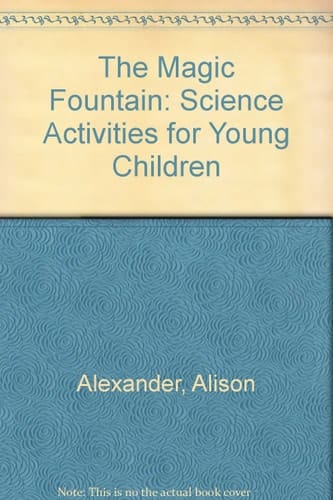 The MAGIC FOUNTAIN CSD: Science Activities for Young Children
