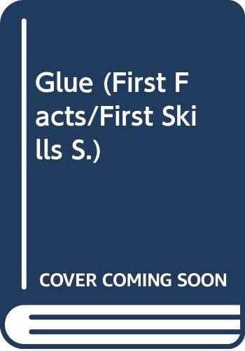 Glue (First Facts - First Skills)
