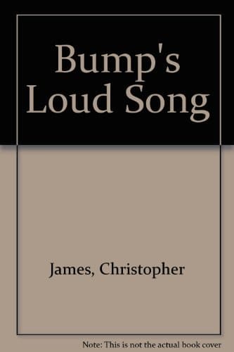 Bump's Loud Song