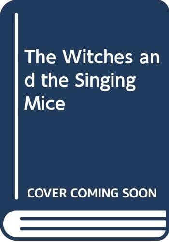 The Witches and the Singing Mice