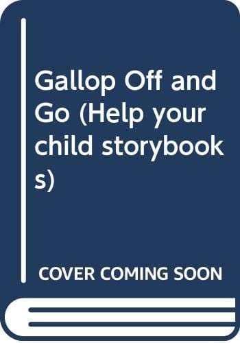 Gallop Off and Go! (Help Your Child Storybooks)