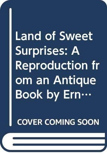 Land of Sweet Surprises A Reproduction from an Antique Book by Ernest Nister