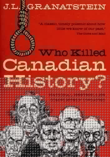 Who Killed Canadian History? Revised Edition