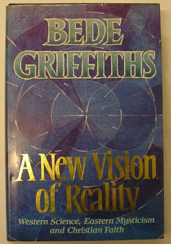 A New Vision of Reality: Western Science, Eastern Mysticism and Christian Faith