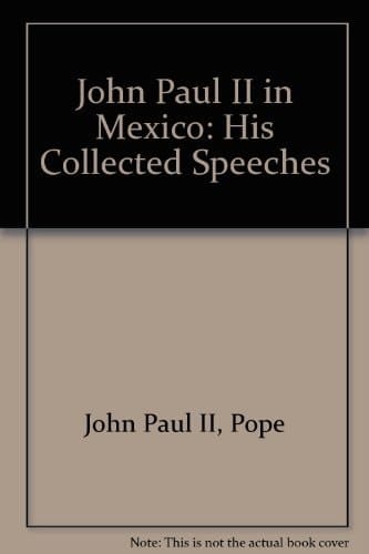 John Paul II in Mexico: His Collected Speeches