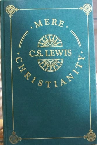 Mere Christianity The Case for Christianity, Christian Behaviour, and Beyond Personality
