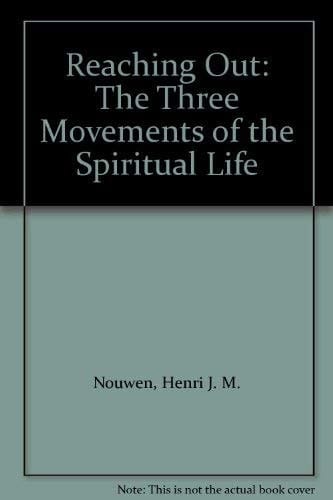 Reaching Out: The Three Movements of the Spiritual Life