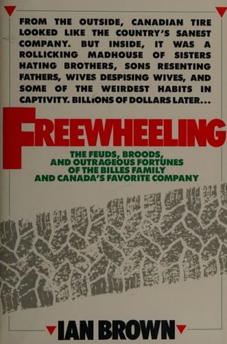 Freewheeling: The feuds, broods, and outrageous fortunes of the Billes family and Canada's favorite company
