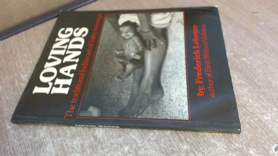 Loving hands: The traditional Indian art of baby massage