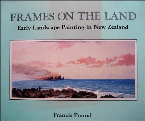 Frames on the land: Early landscape painting in New Zealand