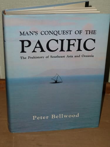 Man's Conquest of the Pacific The Prehistory of Southeast Asia and Oceania