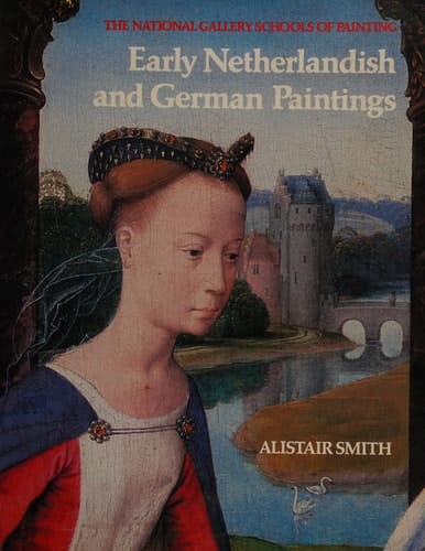 Early Netherlandish and German paintings (The National Gallery schools of painting)