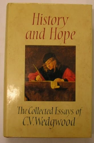 History and hope: The collected essays of C.V. Wedgwood