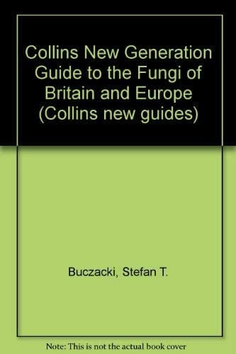 Collins New Generation Guide to the Fungi of Britain and Europe (Collins New Guides)