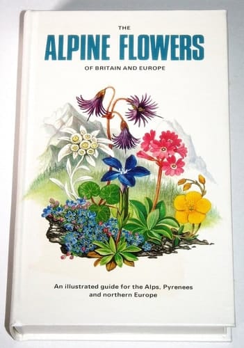 The Alpine Flowers of Britain and Europe