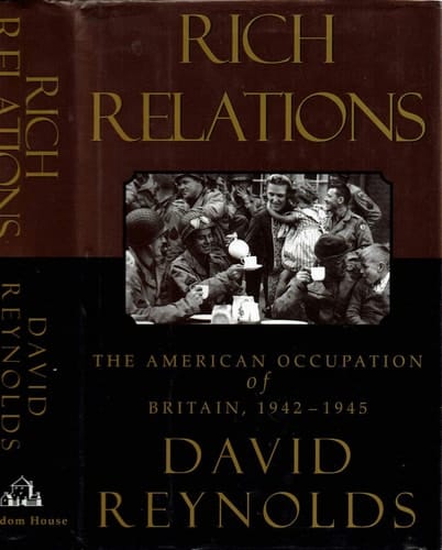 Rich Relations: the American Occupation of Britain, 1942-1945