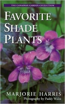 Majorie Harris' Favorite Shade Plants (The Canadian Garden Collection)