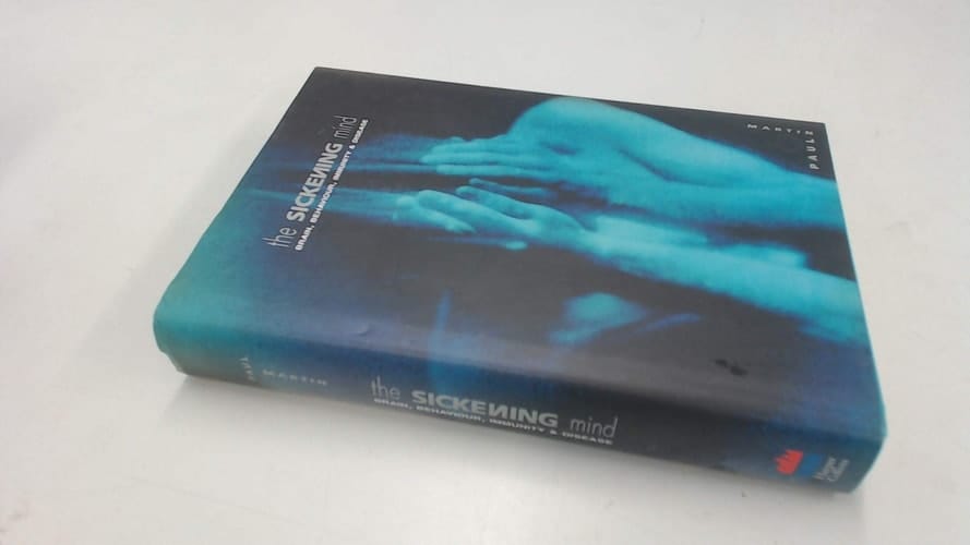 The Sickening Mind Brain, Behaviour, Immunity and Disease