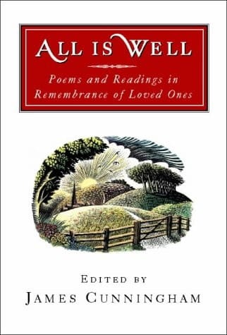 All Is Well: Poems and Readings in Remembrance of Loved Ones