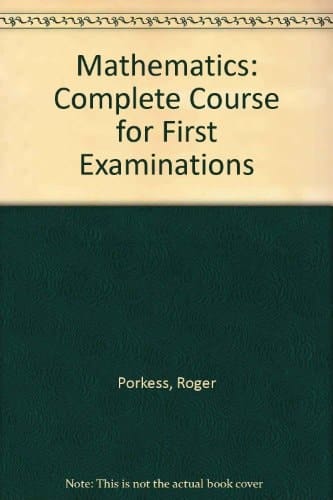 Mathematics: Complete Course for First Examinations