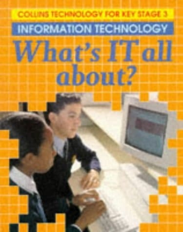 Information Technology What's IT All About?