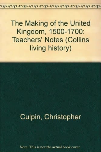 The Making of the United Kingdom 1500-1750: Teacher's Book (Collins Living History)