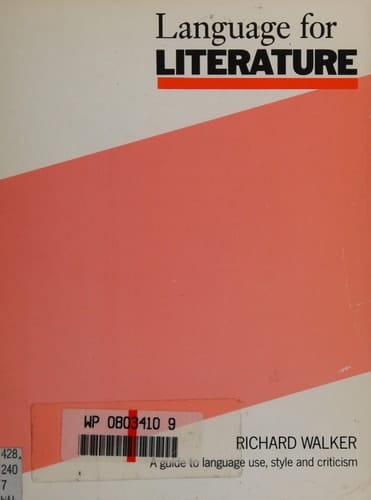 Language for Literature A Guide to Language Use, Style and Criticism