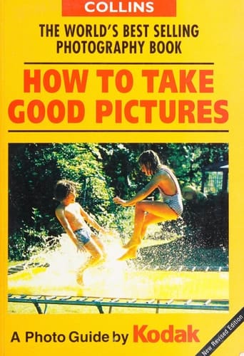 How to Take Good Pictures: A Photo Guide by Kodak