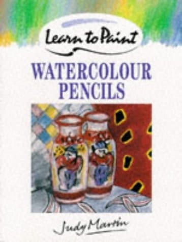 Learn to Paint with Watercolour Pencils (Collins Learn to Paint)