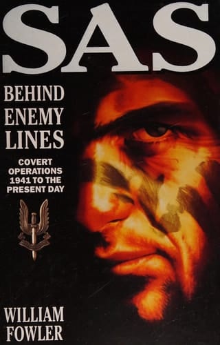 SAS Behind Enemy Lines: Covert Operations 1941 to the Present
