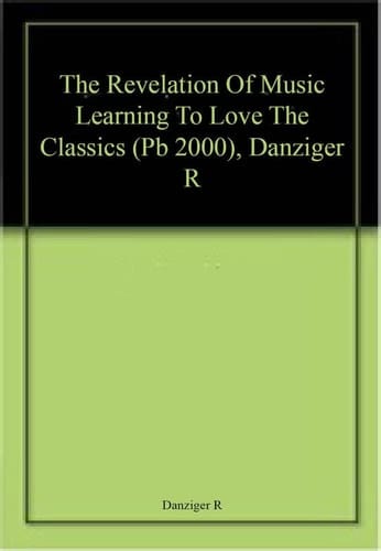 Revelation Of Music: Learning to Love the Classics - Text Only