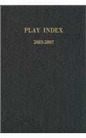 Play Index 2003-2007: An Index to 2,792 Plays