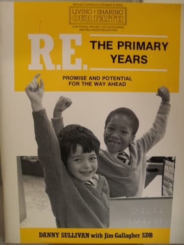 RE - the Primary Years: Promise and Potential for the Way Ahead (Living and Sharing Our Faith: a National Project of Catachesis and Religious Education)