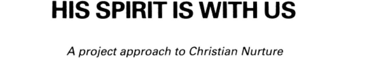 His Spirit Is with Us: A Project Approach to Christian Nurture Based on the Rite A. Communion Service