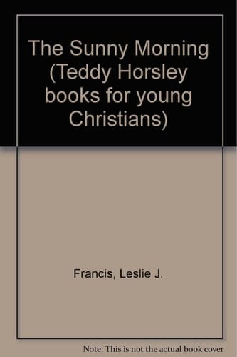 Sunny Morning: Teddy Horsley Celebrates the New Life of Easter (Teddy Horsley Books for Young Christians)