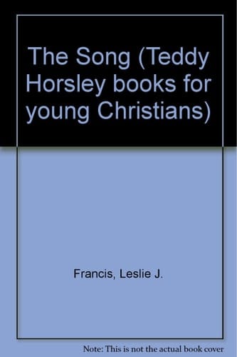 The Song: Teddy Horsley Sings the Song of Creation (Teddy Horsley Books for Young Christians)