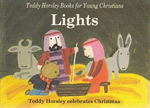 Lights: Teddy Horsley Celebrates Christmas (Teddy Horsley Books for Young Christians)