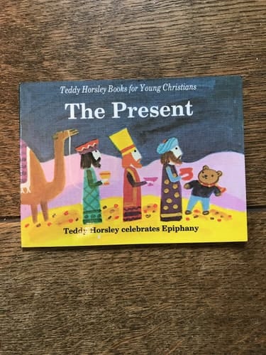 The Present: Teddy Horsley Celebrates Epiphany (Teddy Horsley Books for Young Christians)