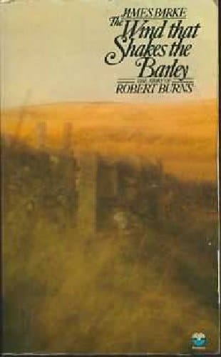 The Wind that Shakes the Barley A Novel of the Life and Loves of Robert Burns