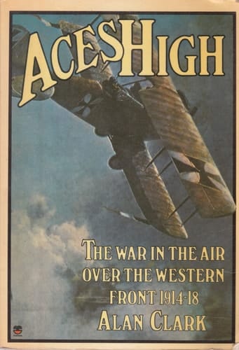 Aces High: War in the Air Over the Western Front, 1914-18