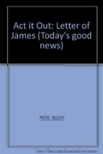 Act it out: The letters of James (Today's good news)
