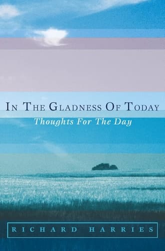 In the Gladness of Today