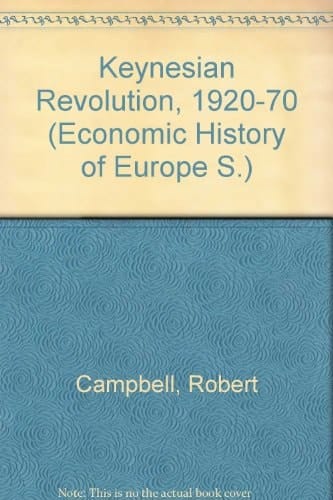 Keynesian Revolution, 1920-70 (Economic History of Europe)